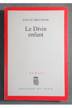 Le divin enfant - Pascal Bruckner - Seuil,