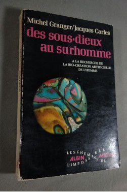Des sous-dieux au surhomme ou À la recherche de la bio-création artificielle ...