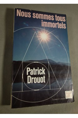 Nous sommes tous immortels - Patrick Drouot - Ed. du Rocher, 1992 -