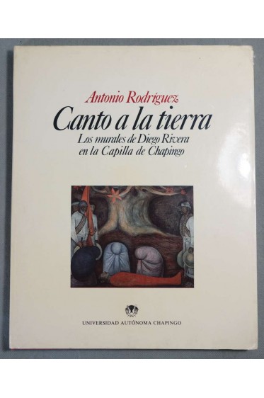 Canto a la tierra: Los murales de Diego Rivera en la capilla de Chapingo