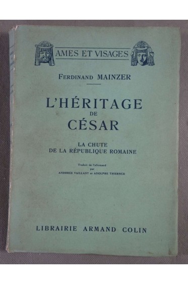 L'héritage de César - La chute de la république romaine - F. Mainzer - 1937 -
