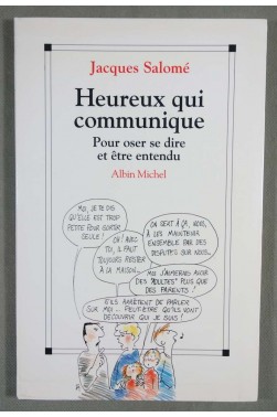 Heureux qui communique - Pour oser se dire et être entendu - Jacques Salomé