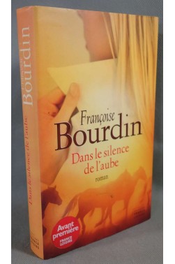 Dans le silence de l'aube - Françoise Bourdin - France Loisirs, 2007 -