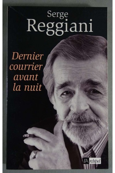 Dernier courrier avant la nuit - Serge Reggiani - L'Archipel, 1995 -