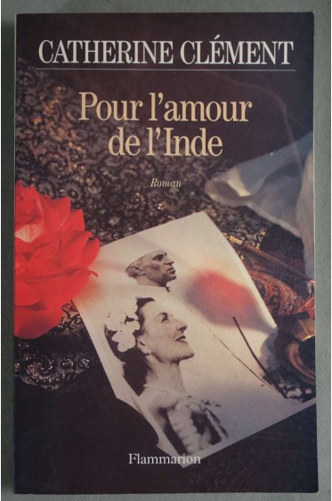Pour l'amour de l'Inde - Catherine Clément - Flammarion, 1994 - Roman