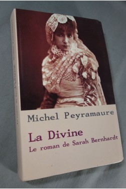 La Divine - Le roman de Sarah Bernhardt - Michel Peyramaure - Le Club