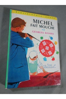 Michel fait mouche - Georges Bayard - Hachette, coll Bibliothèque verte