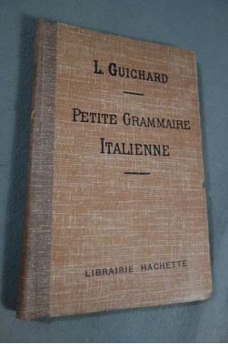 PETITE GRAMMAIRE ITALIENNE - L. GUICHARD - 11è ed, Hachette, 142pp, 1920