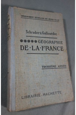 Géographie de la France et de ses Colonies, 3e année - Hachette 1921 - SCHRADER et Gallouédec