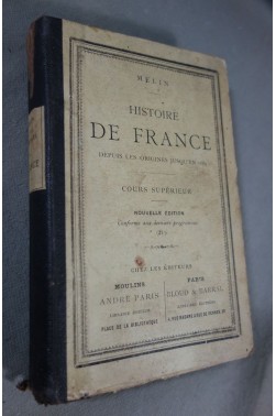 Histoire de France depuis les origines jusqu'en 1888 - Melin - Cours supérieur