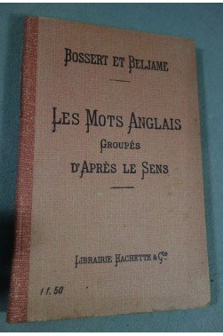 Les mots anglais groupés d'après le sens - Hachette 1917 - Beljame et Bossert