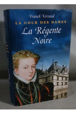 La cour des dames T. 1: La Régente Noire - F. Ferrand