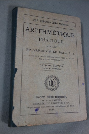 Arithmétique pratique - Varroy et Le Bail - Desclée de Brouwer 1888 -
