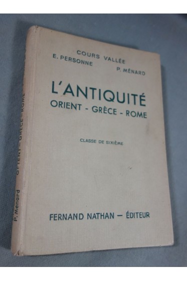 Cours Vallée. L'antiquité - Orient - Grèce - Rome - Classe de 6è - Nathan