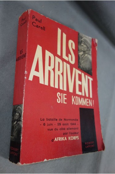 Ils arrivent - Sie kommen! Bataille de Normandie vue du côté allemand - Paul Carell