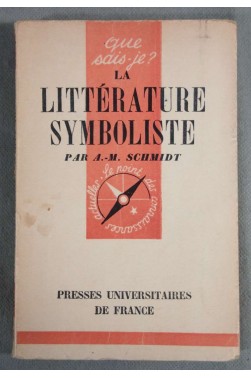 La littérature symboliste - Albert-Marie Schmidt - PUF, Que sais-je, 1947 -