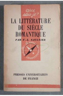 La littérature du siècle romantique - V.-L. Saulnier - Puf, Que sais-je, 1948 -