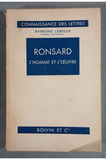 Ronsard L'homme et l'oeuvre - Raymond Lebègue - Boivin et Cie, 1950 -