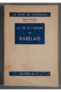 La vie et l'oeuvre de Rabelais - Jean Plattard - Boivin et Cie -