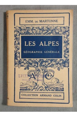 Les Alpes, Géographie générale - Emm. de Martonne - Armand Colin, 1946 -