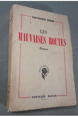 Jean-François Derrien. Les mauvaises routes - Broché, Wapler - 1952