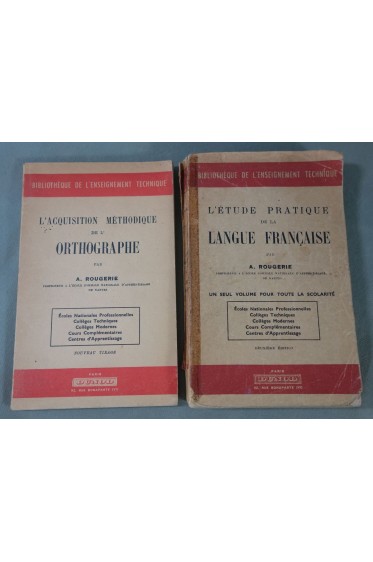 L'acquisition méthodique de l'orthographe + l'étude pratique de la Langue française par A. ROUGERIE