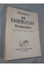 La COMPOSITION française - sujets moraux - techniques - Dumonceaux - PUF 1953