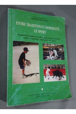 Entre tradition et modernité, le sport - Actes du Colloque, Agde 1994