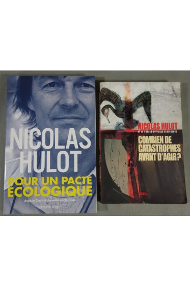Nicolas Hulot. Pour un pacte écologique + Combien de catastrophes avant d'agir ?