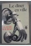 Le dîner en ville. 1959. Broché. 286 pages. Avec le plan de table. Couverture...