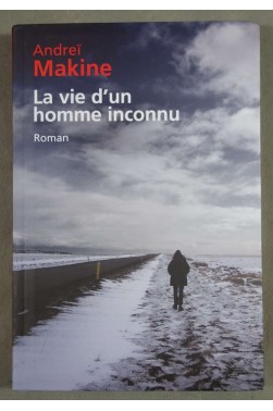 La vie d'un homme inconnu - Andreï Makine - Le grand livre du mois, 2009 -