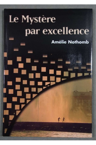 Le mystère par excellence - Amélie Nothomb -