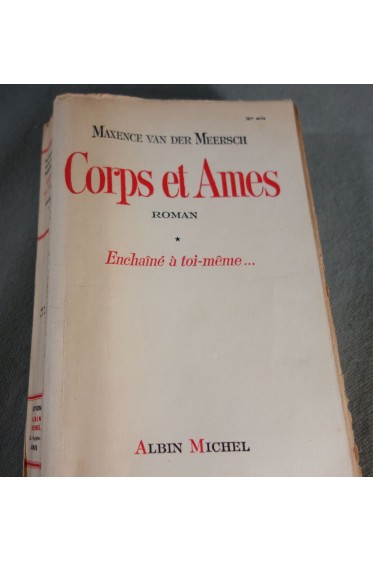 Maxence van der Meersh - Corps et Ames - roman - Enchainé à toi-même... Albin Michel 1951