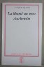 La liberté au bout du chemin - Antoine Benoit - La pensée universelle, 1985, dédicacé -
