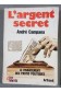 L'argent secret, le financement des partis politiques - André Campana - Arthaud, 1976 (G6)