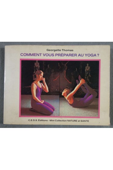 Comment vous préparer au yoga? - Georgette Thomas - CEDS, 1977 -