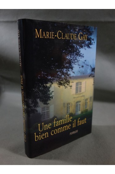 Une famille bien comme il faut - Marie Claude Gay - relié, 2007