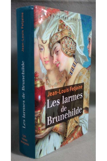 Les larmes de Brunehilde - Les reines pourpres T.2 - J.-L. Fetjaine -