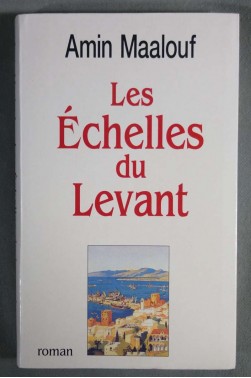 Les échelles du levant - Amin Maalouf