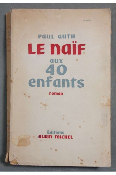 Le naïf aux 40 enfants - Paul Guth - Albin Michel, 1955 -