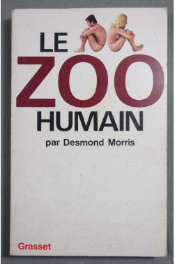 Le zoo humain - Desmond Morris - Grasset, 1970 -