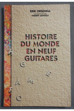 Histoire du monde en neuf guitares - Erik Orsenna -