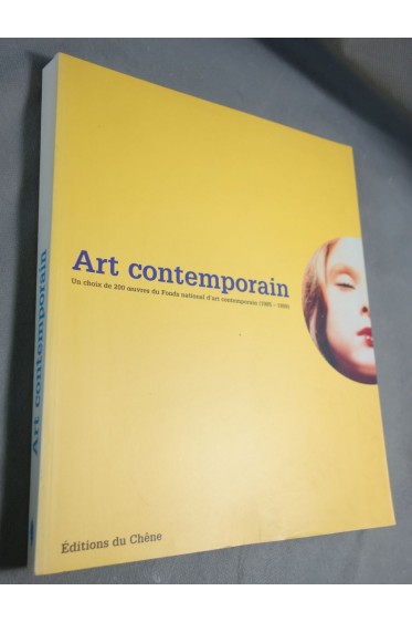 Art contemporain - un choix de 200 oeuvres du fonds national d'art contemporain (1985-1999)