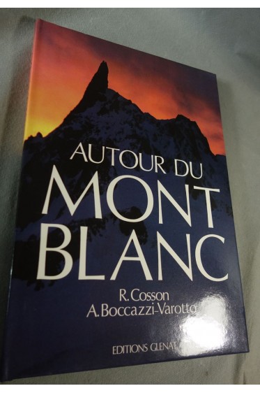 Autour du MONT BLANC - nombreuses photos - Cosson et Boccazzi-Varotto - Glénat