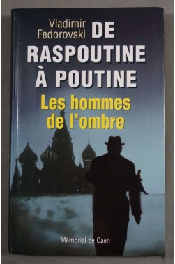 De Raspoutine à Poutine, Les hommes de l'ombre - V. Fedorovski -