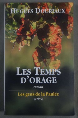 Les temps d orage - Les gens de la Paulée T.3 - Hugues Douriaux -