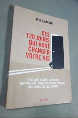 Ces 120 jours qui vont changer votre vie : Stratégies et réflexions pour surv...