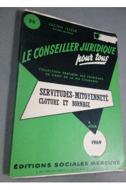 Le conseiller juridique pour tous. servitudes-mitoyenneté, cloture et bornage...