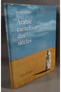 Arabie carrefour des siècles - Benoist-Méchin - Albin Michel, 1961 -