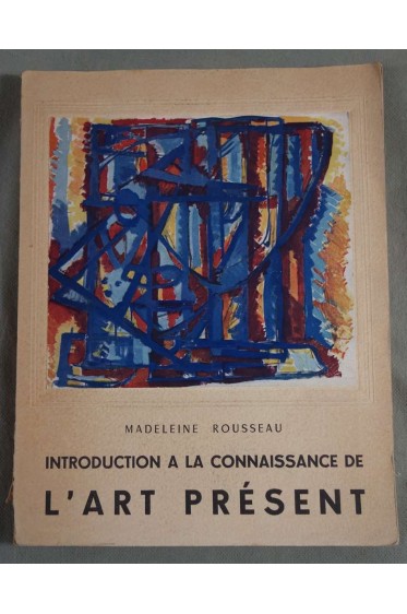 Introduction à la connaissance de L'Art Présent - M. Rousseau -